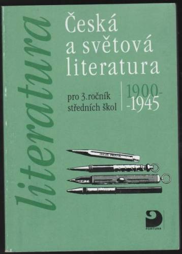 Česká a světová literatura 1900 - 1945; pro 3.ročník středních škol