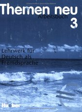 Themen neu 3, Lehrwerk für Deutsch als Fremdsprache. Arbeitsbuch