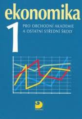 Ekonomika 1 pro obchodní akademie a ostatní střední školy